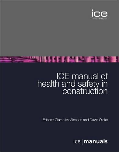ICE Manual of Health & Safety in Construction