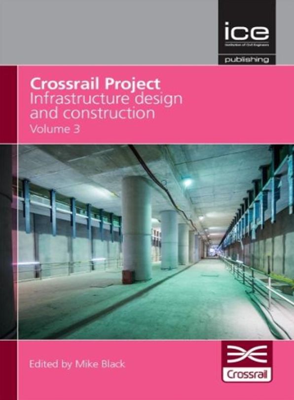 Crossrail Project : Infrastructure Design and Construction