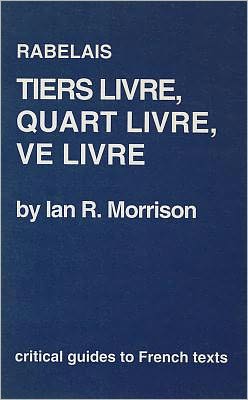 Rabelais: Tiers Livre, Quart Livre, Ve Livre