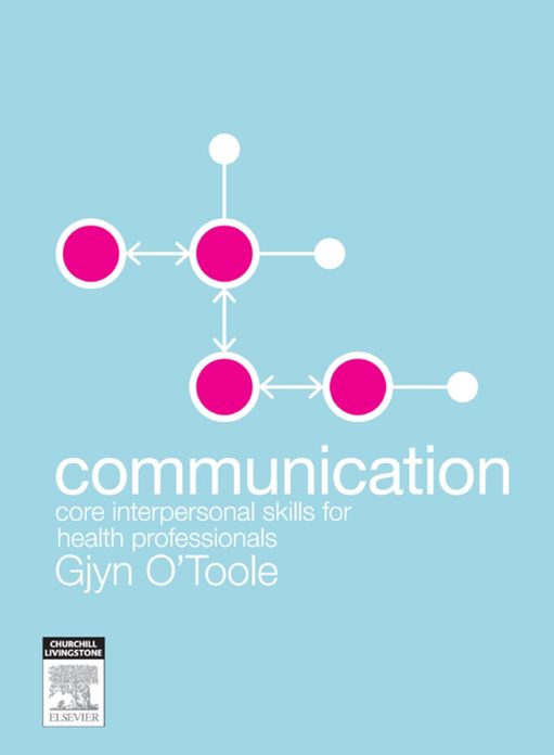 Communication - E-Book: Core Interpersonal Skills for Health Professionals