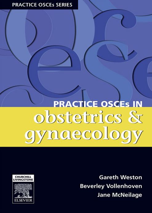 Practice OSCEs in Obstetrics & Gynaecology: A Guide for the Medical Student and MRANZCOG exams