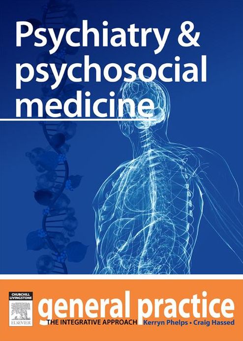 Psychiatry & Psychosocial Medicine: General Practice: The Integrative Approach Series