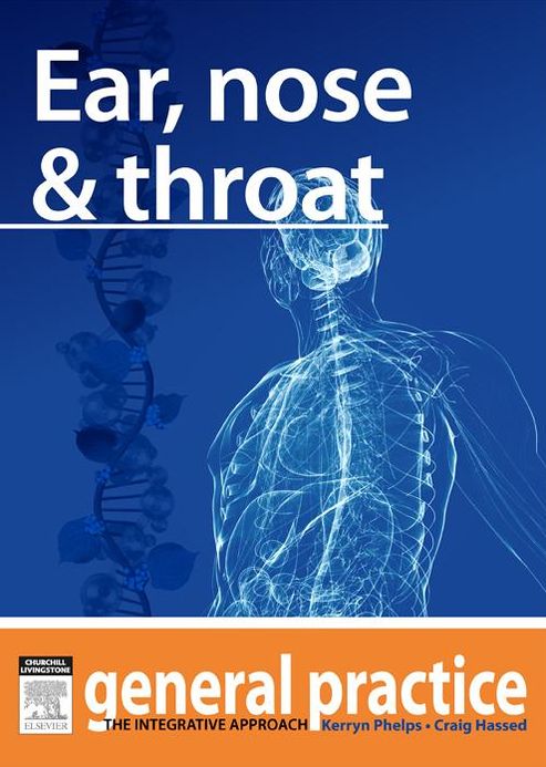 Ear, Nose & Throat: General Practice: The Integrative Approach Series