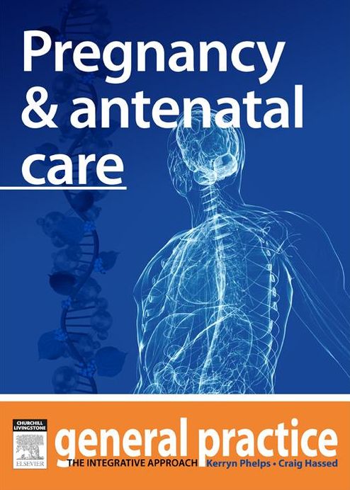 Pregnancy & Antenatal Care: General Practice: The Integrative Approach Series