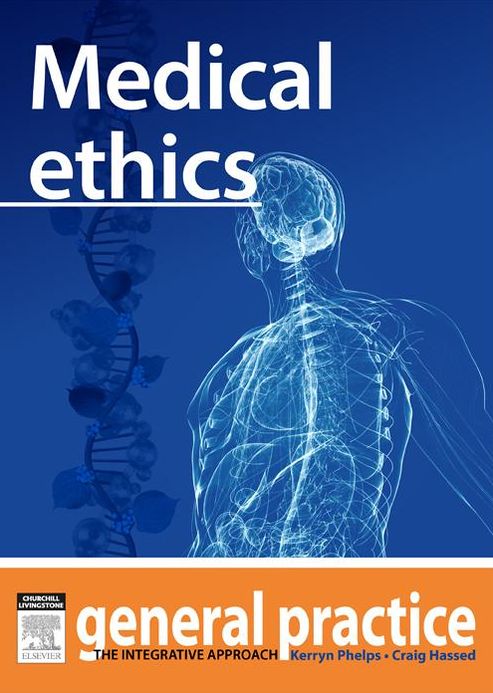 Medical Ethics: General Practice: The Integrative Approach Series