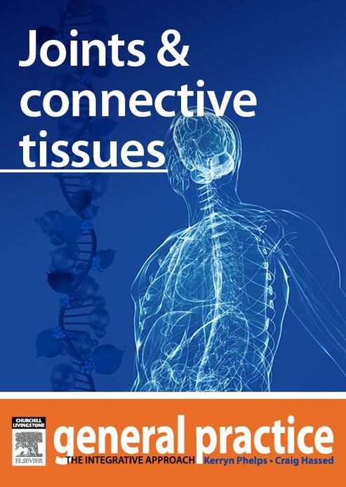 Joints and Connective Tissues: General Practice: The Integrative Approach Series