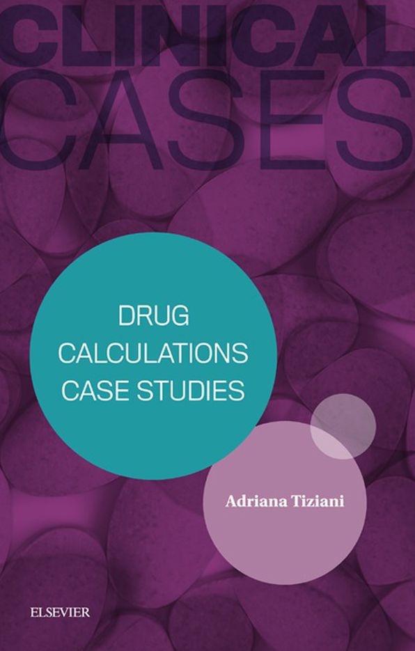 Clinical Cases: Drug Calculations Case Studies - eBook
