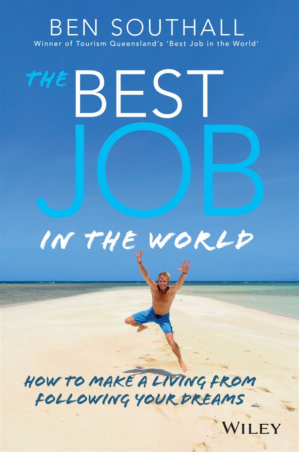 The Best Job in the World: How to Make a Living From Following Your Dreams