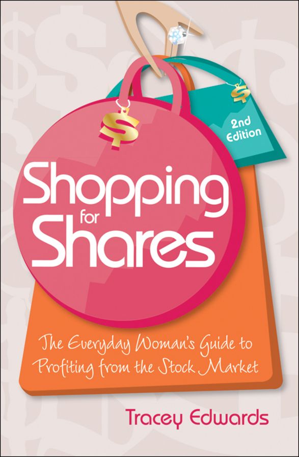 Shopping for Shares: The Everyday Woman's Guide to Profiting from the Australian Stock Market, 2nd Edition