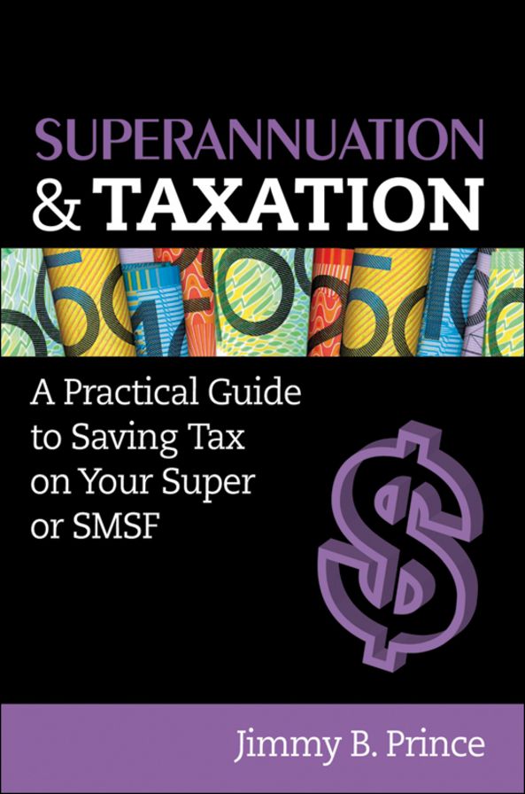 Superannuation and Taxation: A Practical Guide to Saving Money on Your Super or SMSF