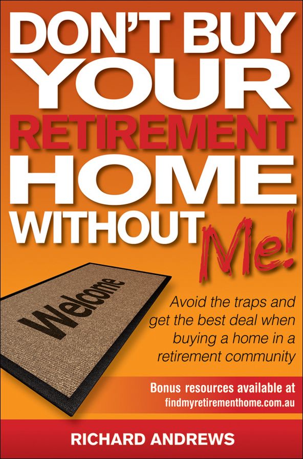 Don't Buy Your Retirement Home Without Me!: Avoid the Traps and Get the Best Deal When Buying a Home in a Retirement Community