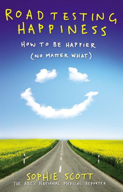 Roadtesting Happiness: How to be happier (no matter what)