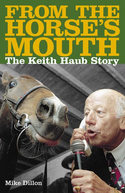 From The Horses Mouth: The Keith Haub Story