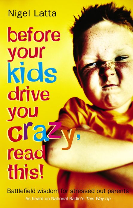 Before Your Kids Drive You Crazy - Read This! (battlefield Wisdom)