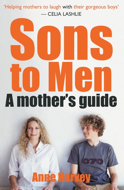 Sons to Men: A Mothers Guide