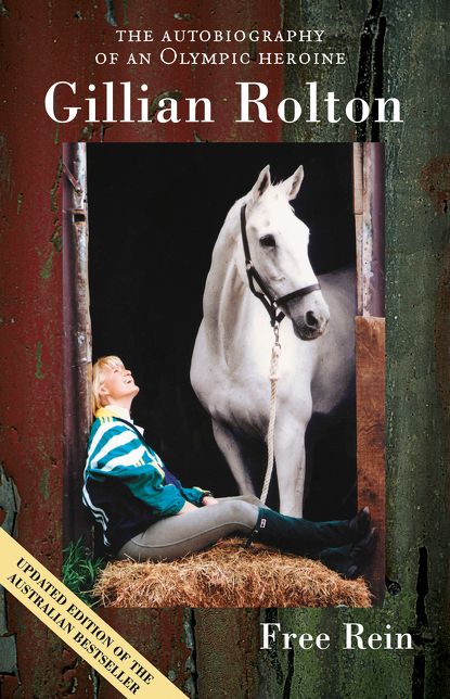 Free Rein The Autobiography of an Olympic Heroine