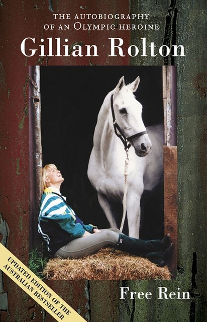 Free Rein The Autobiography of an Olympic Heroine
