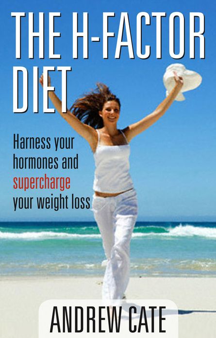 The H Factor Diet: Harness Your Hormones and Supercharge Your Weight Loss