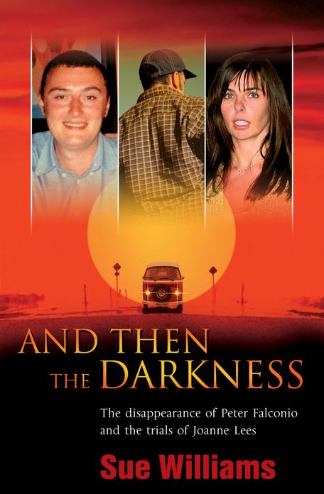 And Then the Darkness: The Disappearance of Peter Falconio and the Trial s of Joanne Lees
