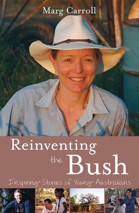 Reinventing the Bush: Inspiring Stories of Young Australians