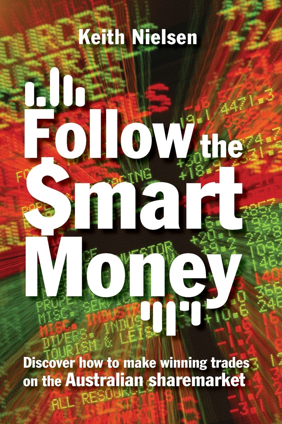 Follow the Smart Money: Discover How to Make Winning Trades on the Australian Sharemarket