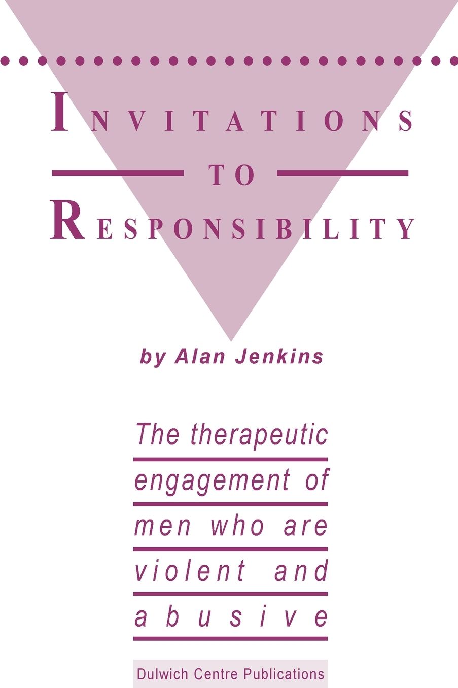 Invitations to Responsibility: The Therapeutic Engagement of Men Who Are Violent and Abusive