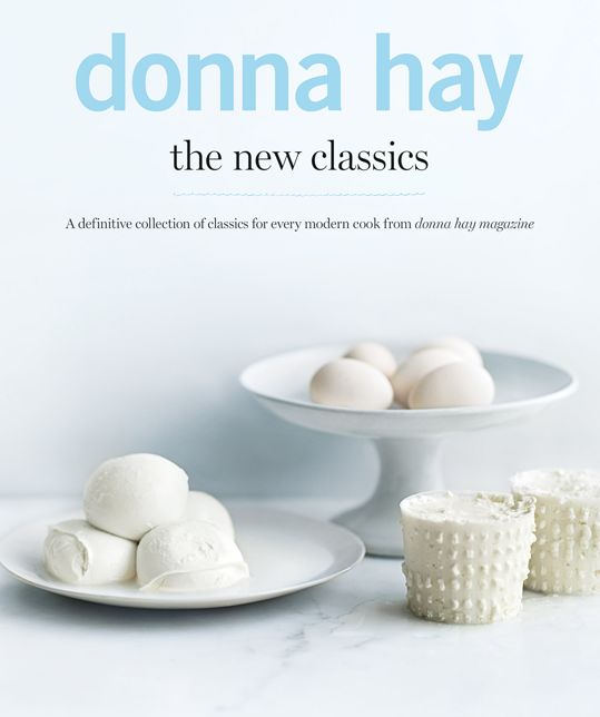 The New Classics: A Definitive Collection of Classics for Every Modern Cook from Donna Hay Magazine