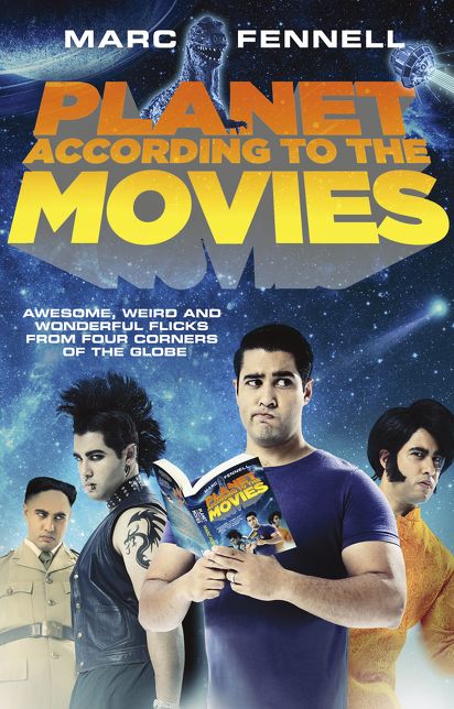Planet According to the Movies: Awesome, Weird and Wonderful Flicks from Four Corners of the Globe