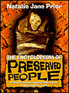 The Encyclopedia of Preserved People: Pickled, Frozen and Mummified Corpes from Around the World