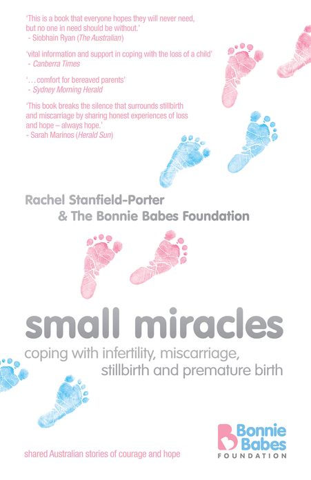 Small Miracles: Coping With Infertility, Miscarriage, Stillbirth and Premature Birth