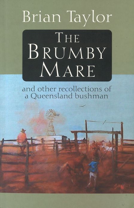 The Brumby Mare: And other recollections of a Queensland bushman