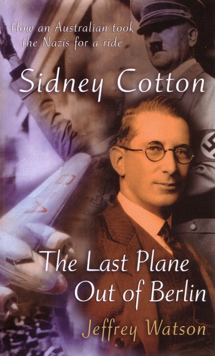 Sidney Cotton: The Last Plane Out of Berlin