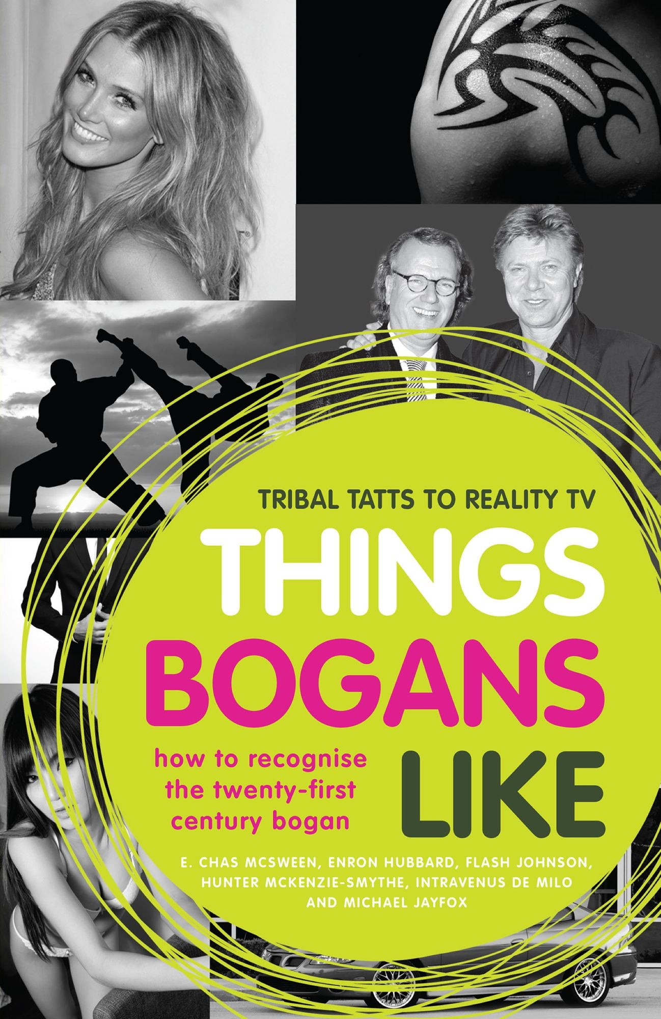 Things Bogans Like: Tribal Tatts to Reality TV: How to Recognise the Twenty-first Century Bogan