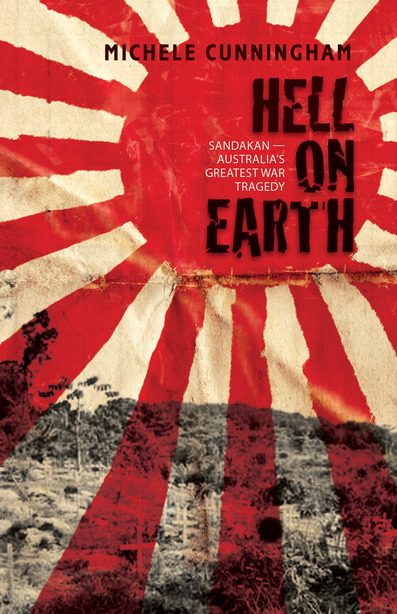 Hell on Earth: Sandakan - Australia's Greatest War Tragedy