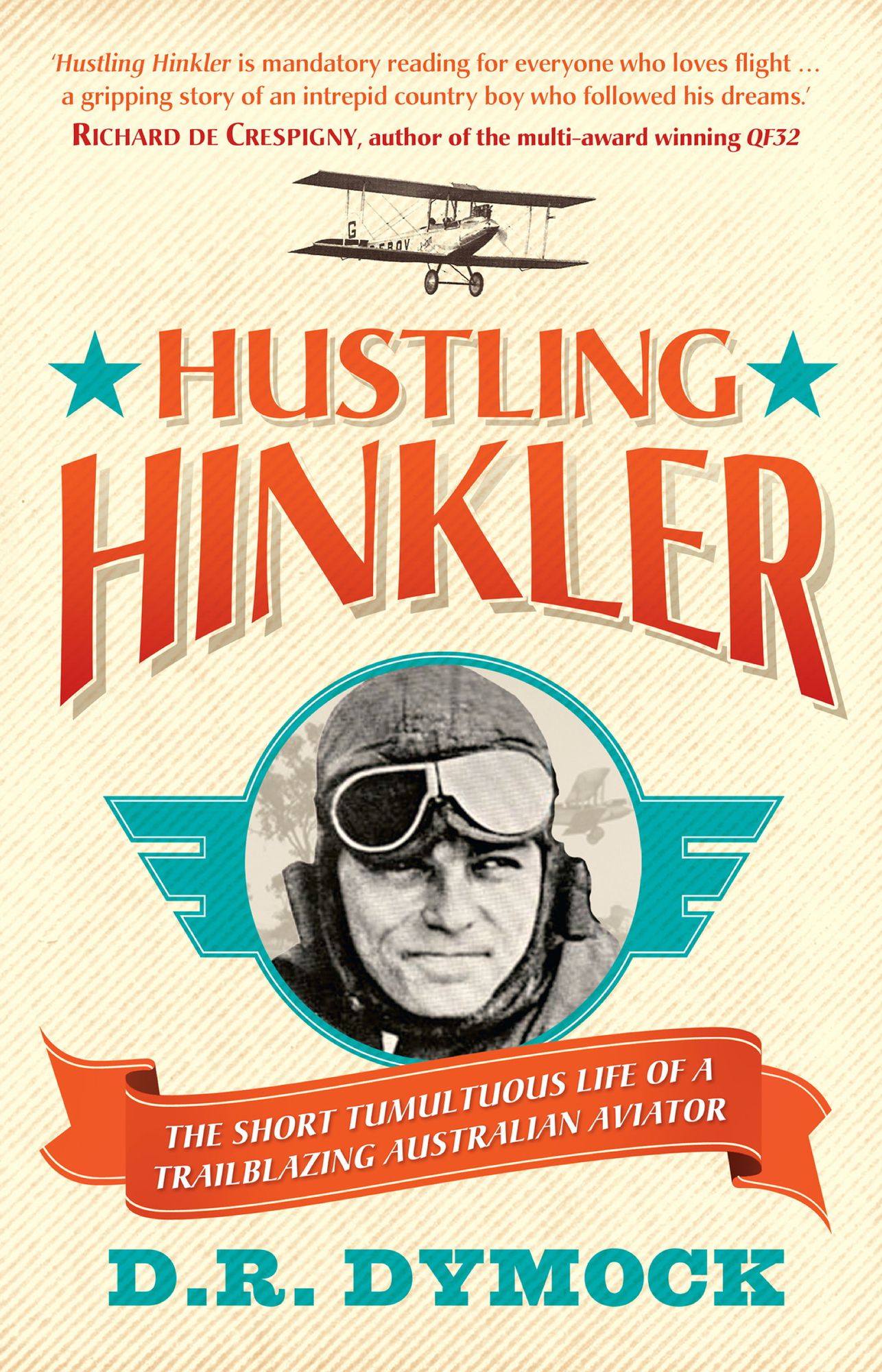 Hustling Hinkler: The Short Tumultuous Life of a Trailblazing Australian Aviator