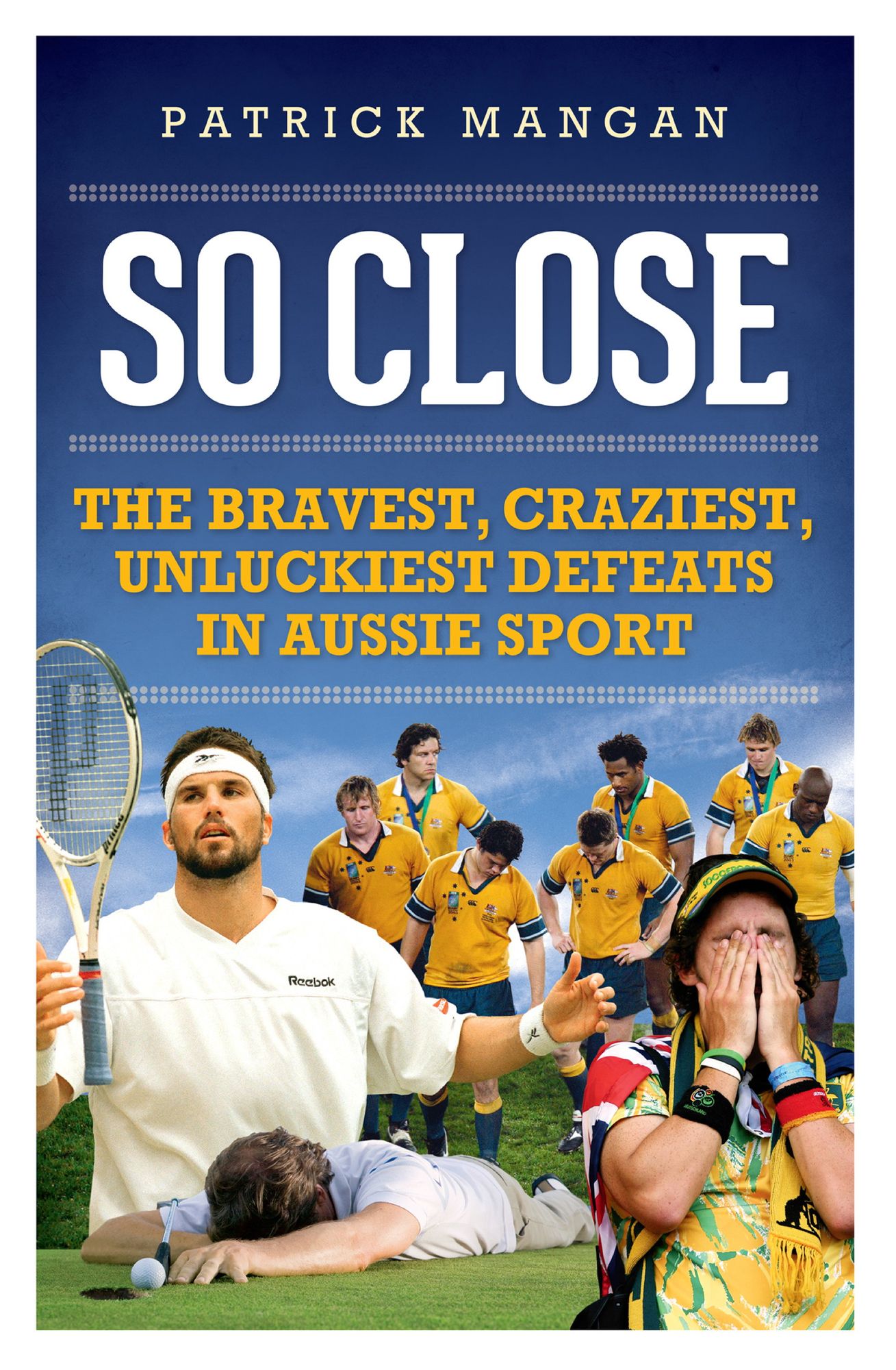 So Close: Bravest, Craziest, Uunluckiest Defeats in Aussie Sport