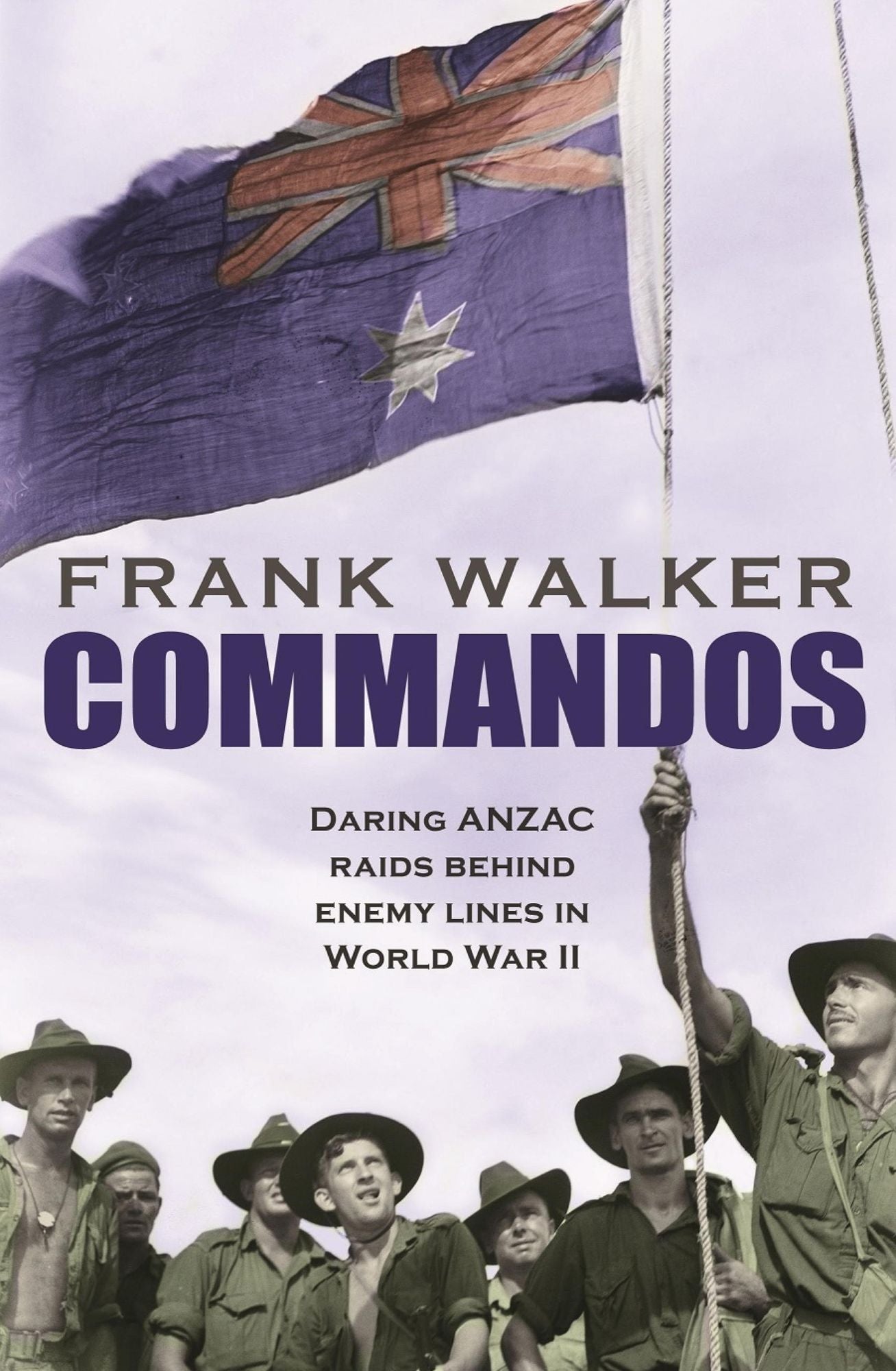 Commandos: Heroic and Deadly ANZAC Raids in World War II