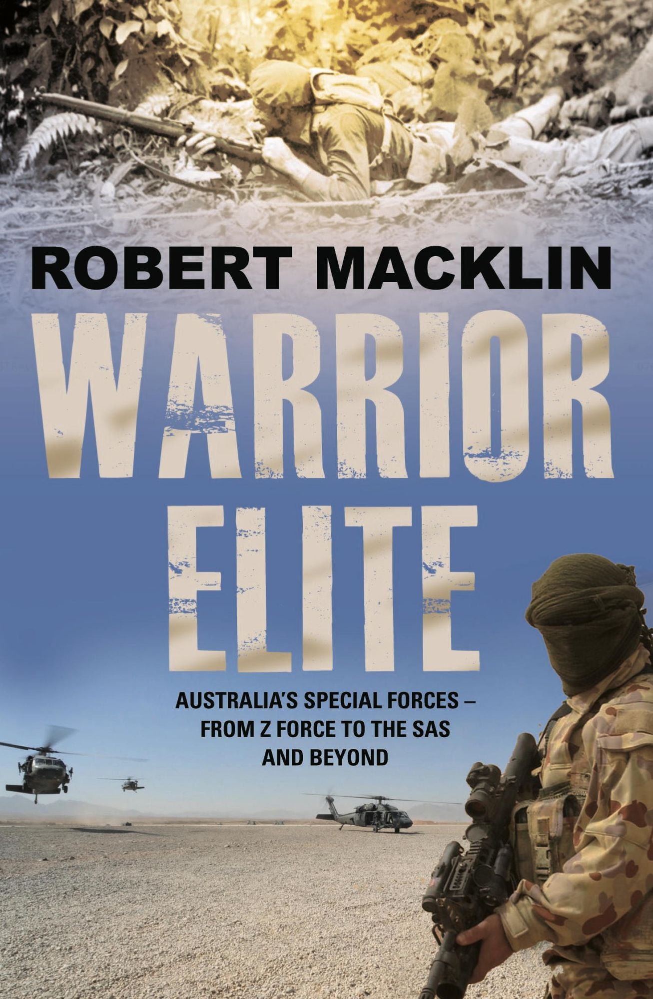 Warrior Elite: Australia¿s special forces ¿ from Z Force and the SAS to the wars of the future