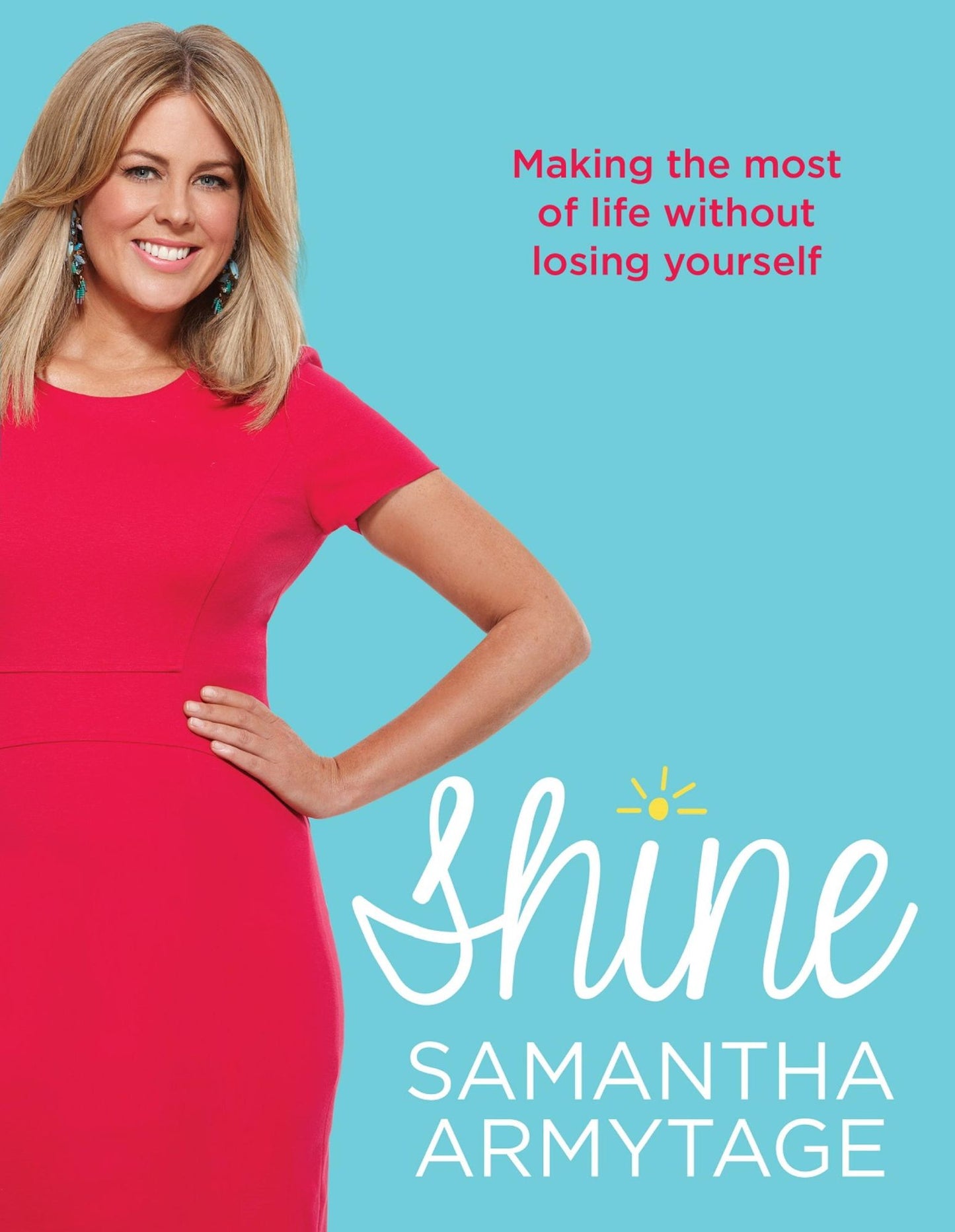 Shine: Making the most of life without losing yourself