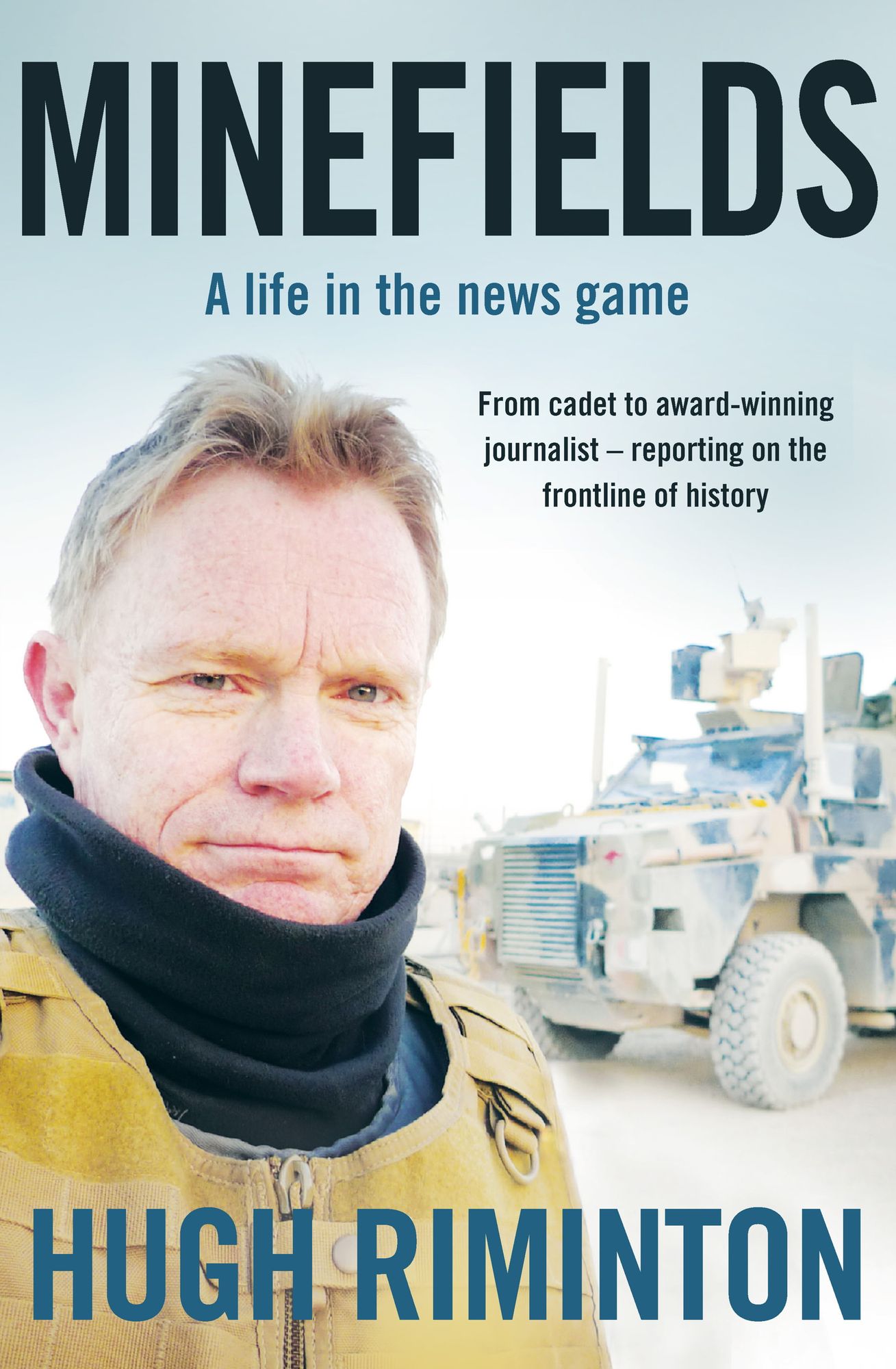 Minefields: A life in the news game - the bestselling memoir of Australia's legendary foreign correspondent