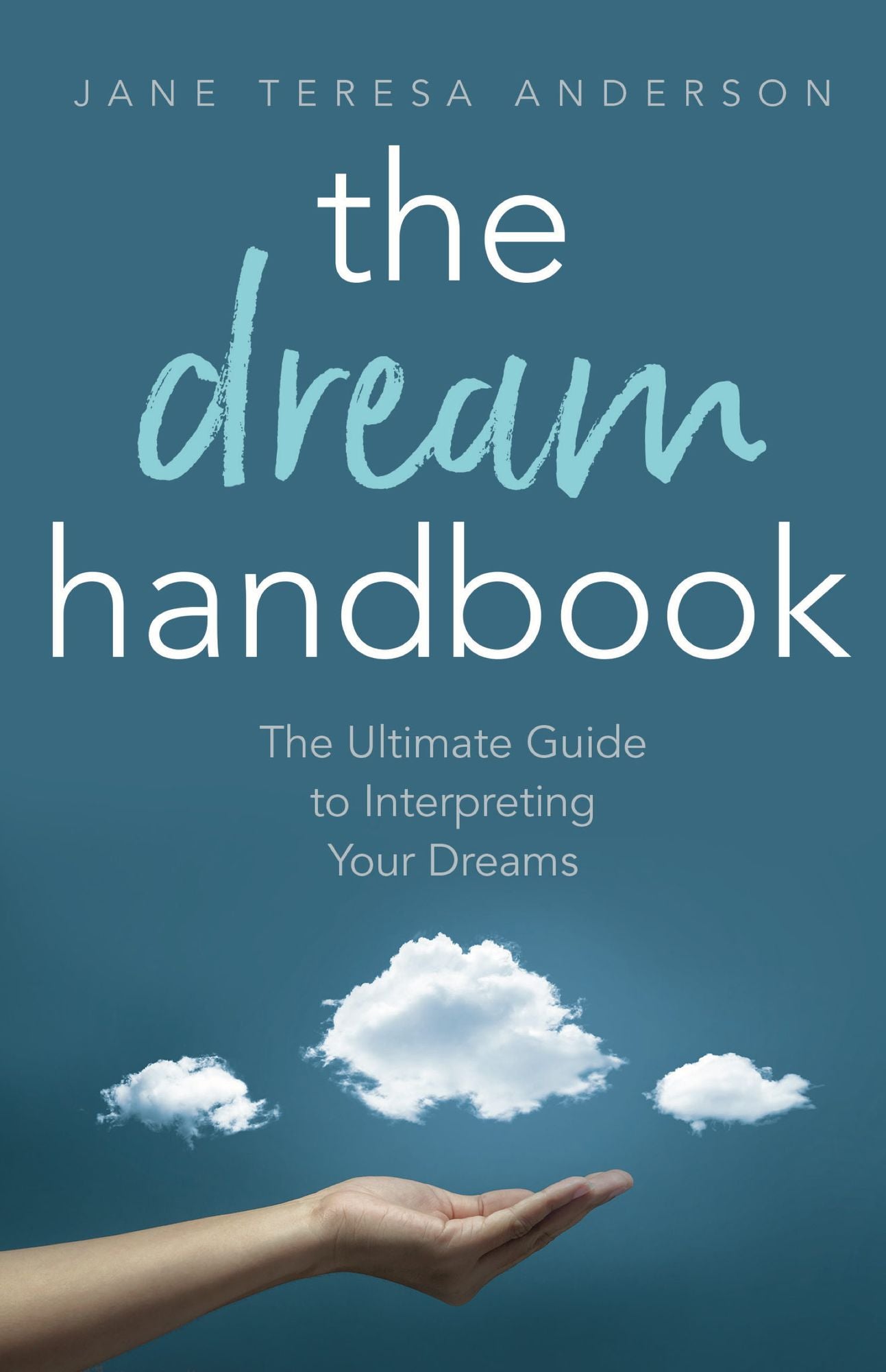 The Dream Handbook: The Ultimate Guide to Interpreting Your Dreams