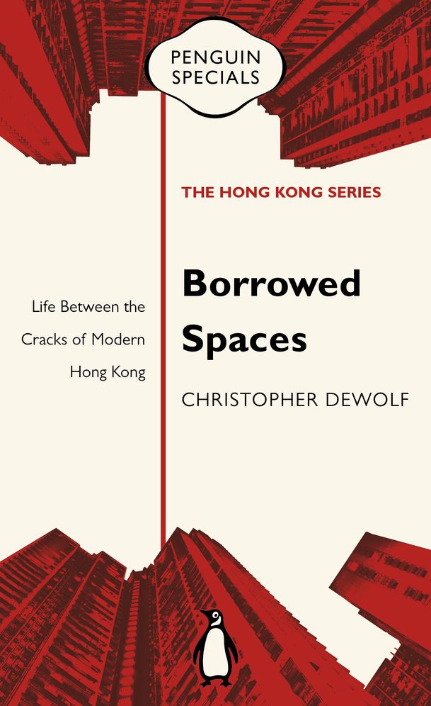 Borrowed Spaces: Life Between the Cracks of Modern Hong Kong