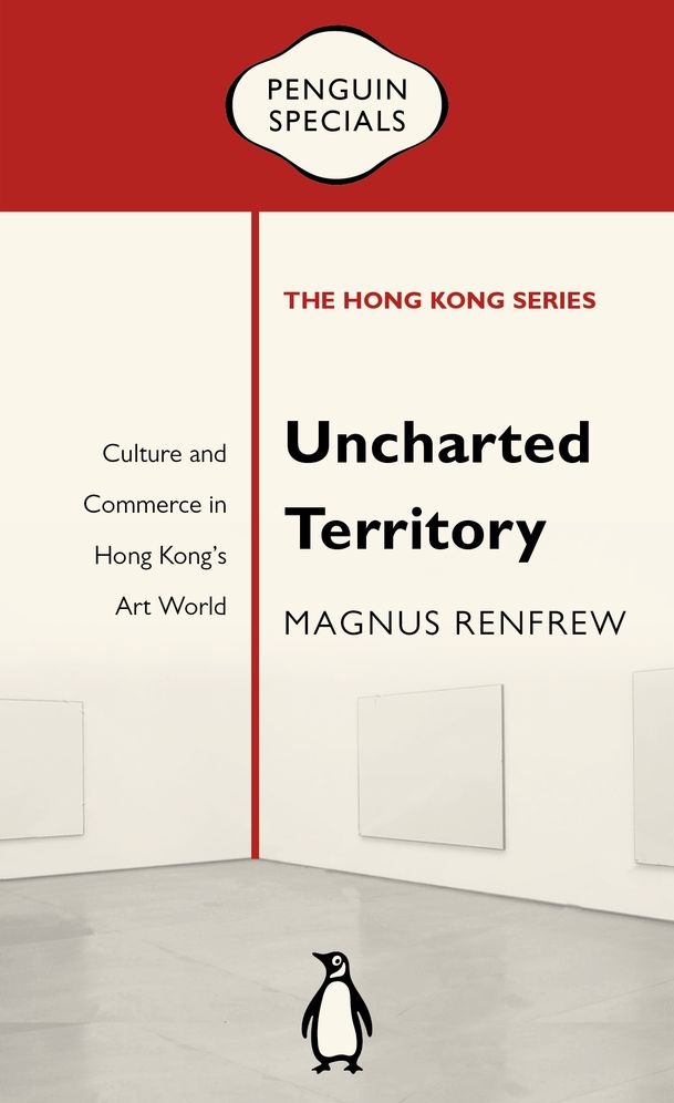 Uncharted Territory: Culture and Commerce in Hong Kong's Art World