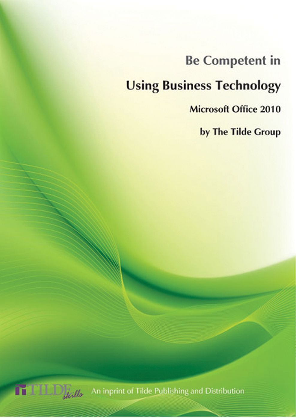 Microsoft Office 2010: Be Competent in Using Business Technology