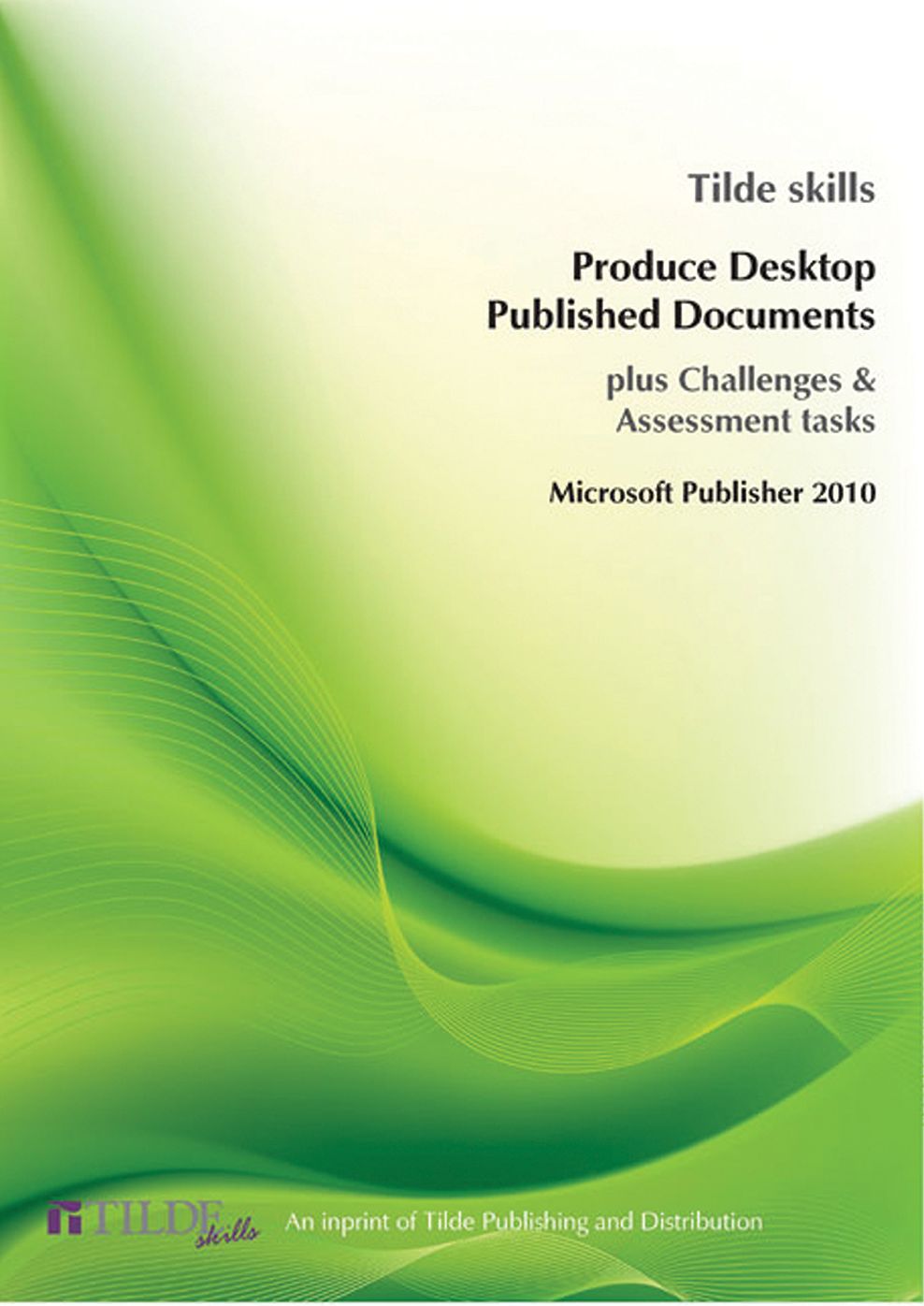 Microsoft Publisher 2010: Produce Desktop Published Documents