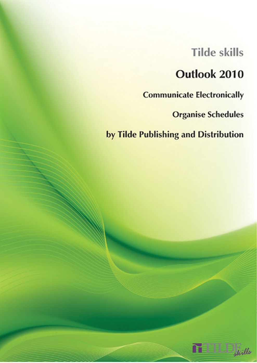 Microsoft Outlook 2010: Communicate Electronically and Organise Schedules