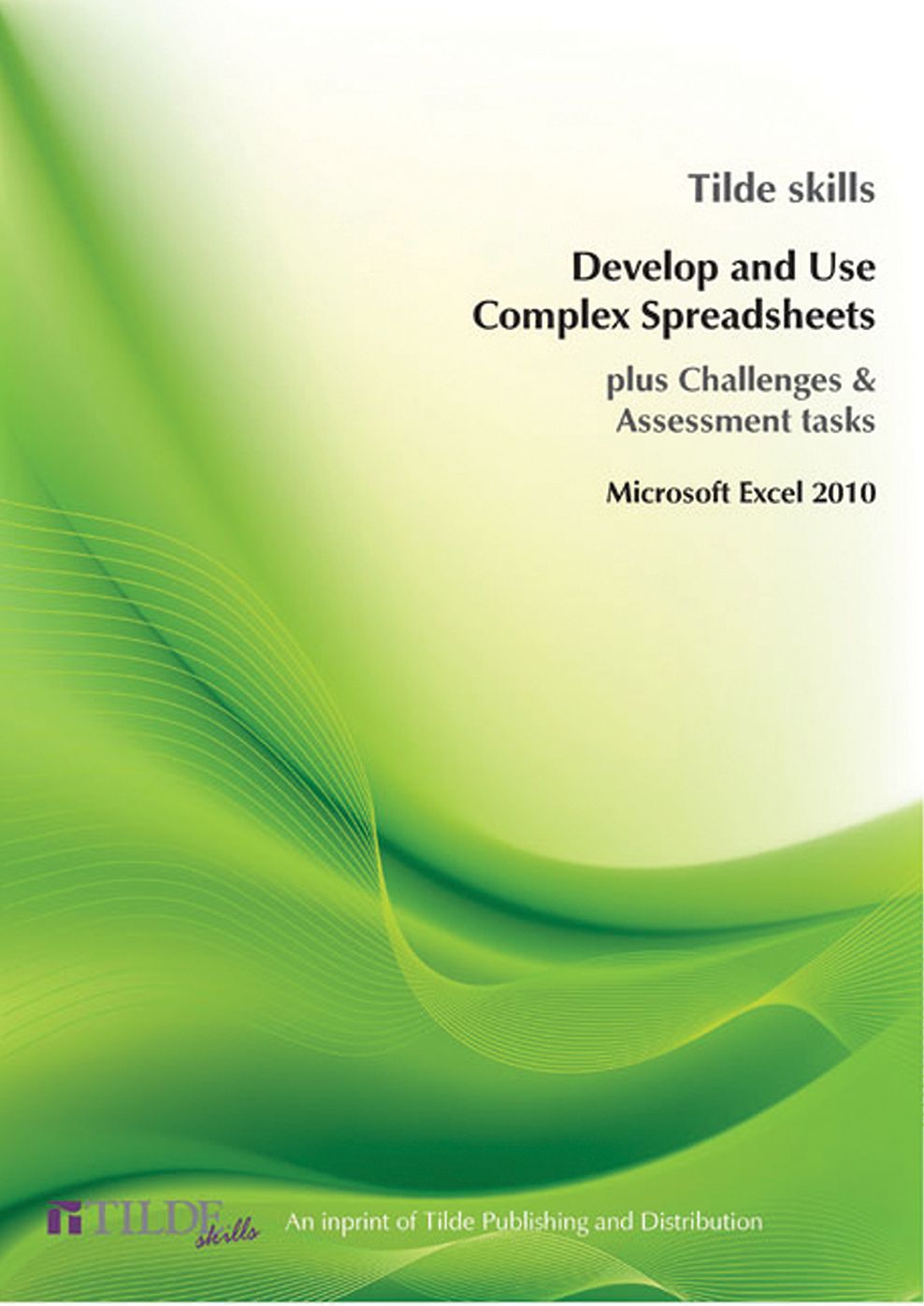 Microsoft Excel 2010: Develop and Use Complex Spreadsheets