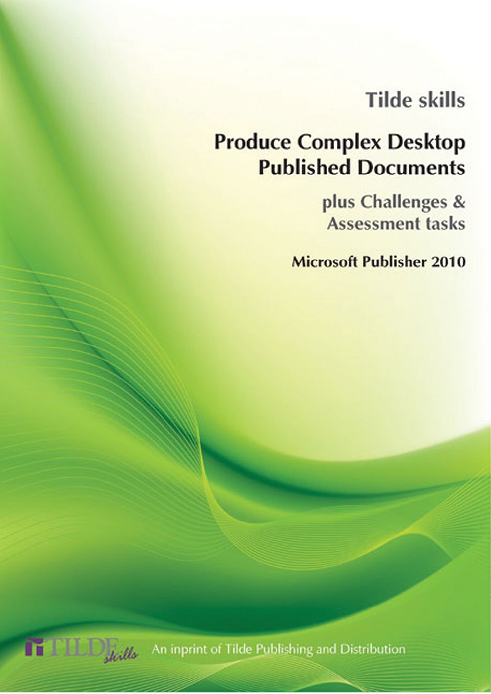 Microsoft Publisher 2010: Produce Complex Desktop Published Documents