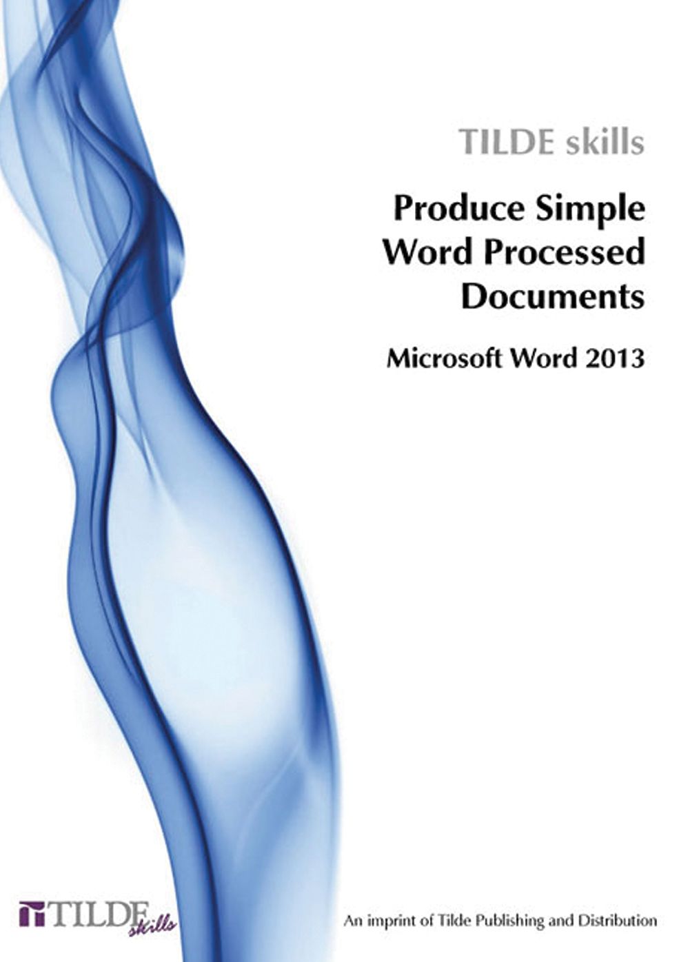 Microsoft Word 2013: Produce Simple Word Processed Documents