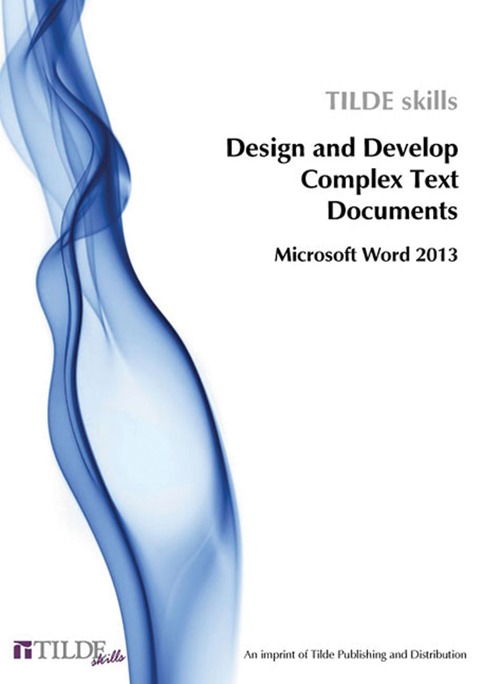 Microsoft Word 2013: Design and Develop Complex Text Documents